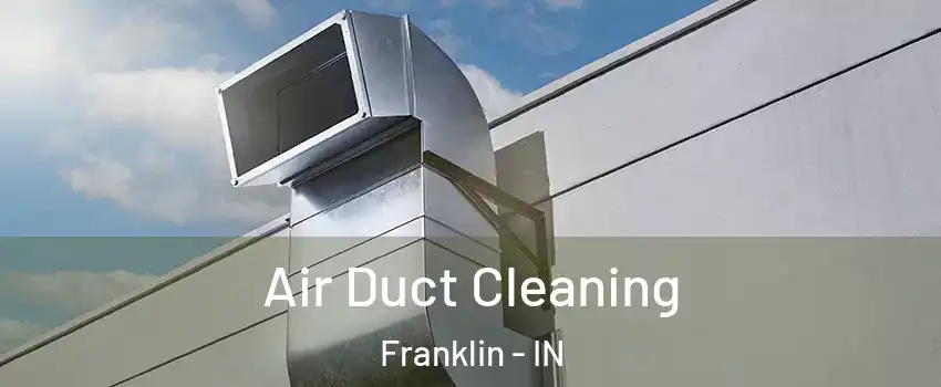  Air Duct Cleaning Franklin - IN