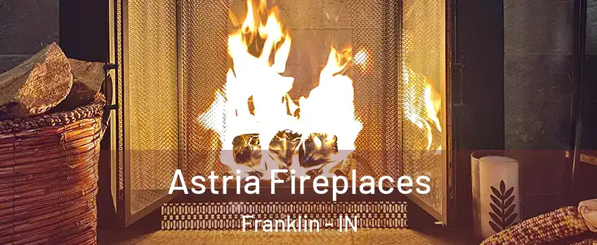 Astria Fireplaces Franklin - IN