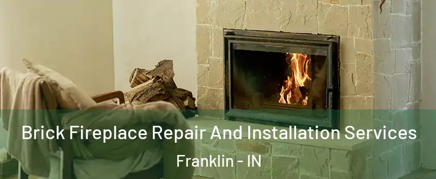  Brick Fireplace Repair And Installation Services Franklin - IN