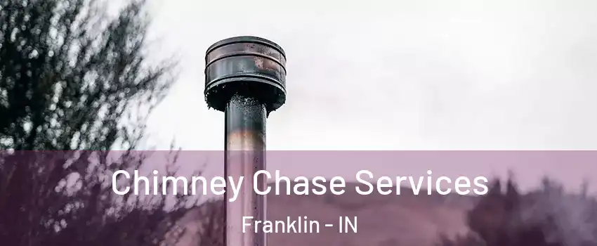  Chimney Chase Services Franklin - IN
