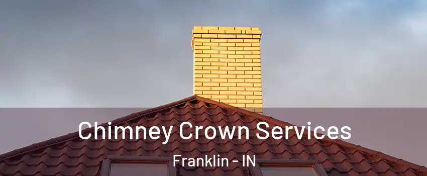 Chimney Crown Services Franklin - IN
