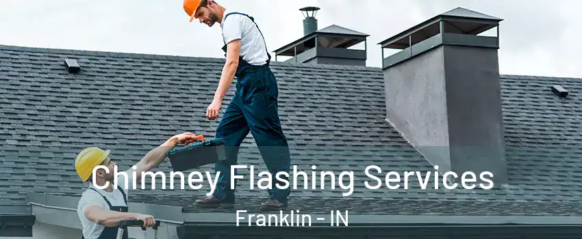 Chimney Flashing Services Franklin - IN