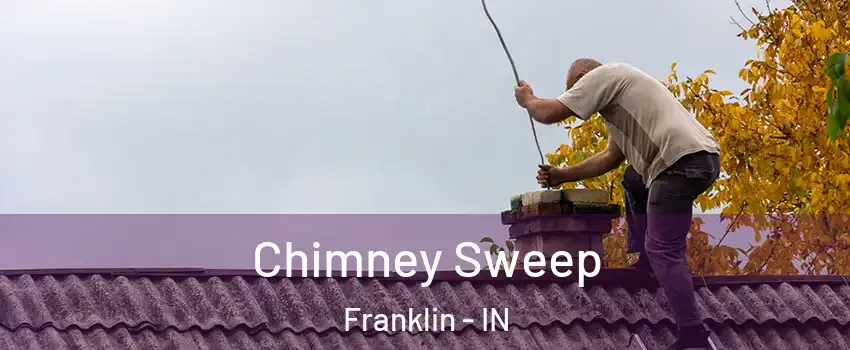  Chimney Sweep Franklin - IN