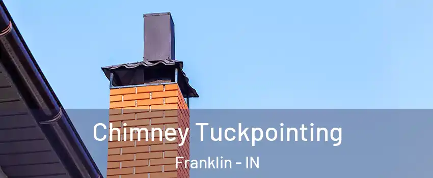  Chimney Tuckpointing Franklin - IN