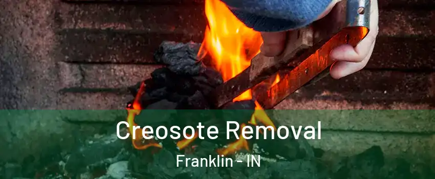  Creosote Removal Franklin - IN