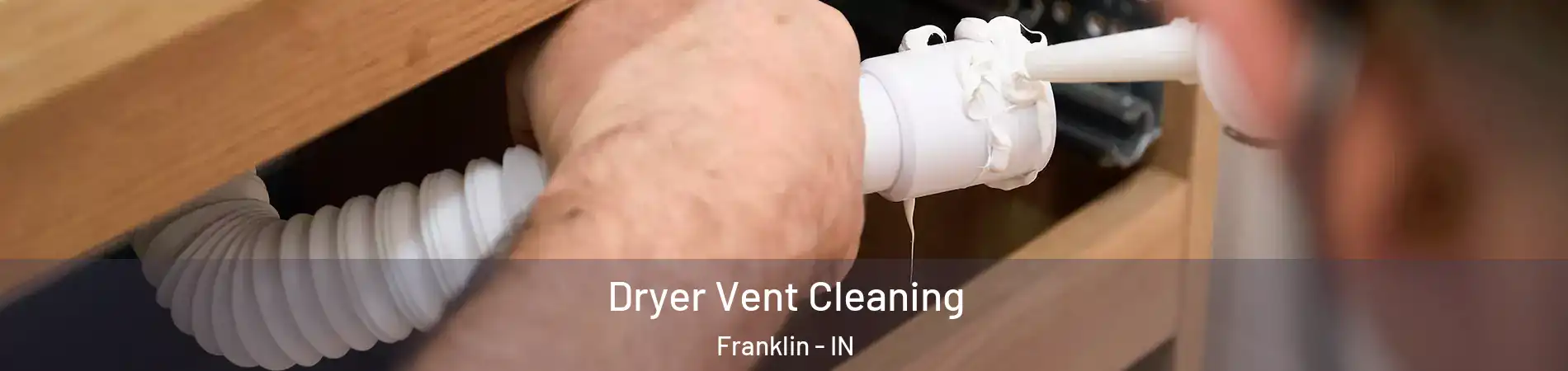  Dryer Vent Cleaning Franklin - IN