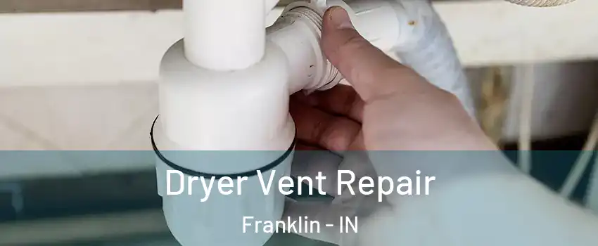  Dryer Vent Repair Franklin - IN