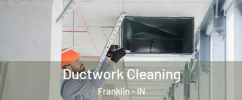  Ductwork Cleaning Franklin - IN