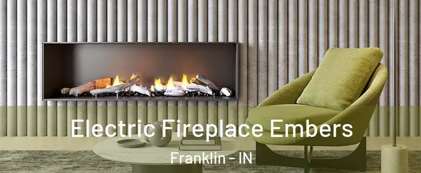  Electric Fireplace Embers Franklin - IN