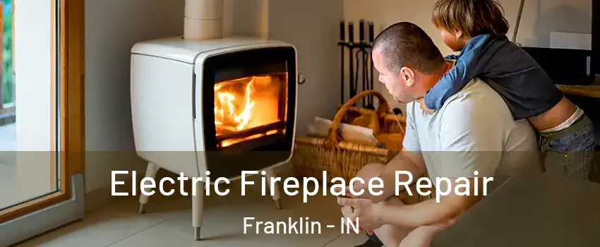  Electric Fireplace Repair Franklin - IN
