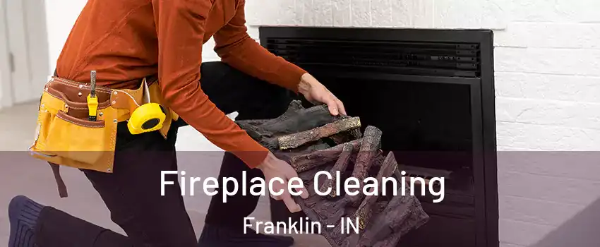  Fireplace Cleaning Franklin - IN