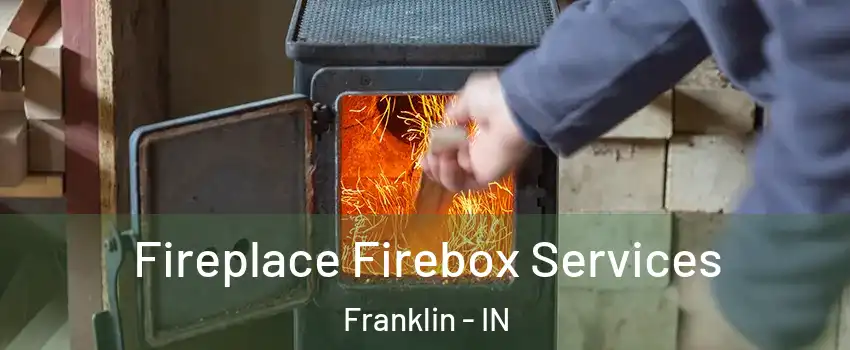  Fireplace Firebox Services Franklin - IN