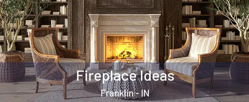  Fireplace Ideas Franklin - IN
