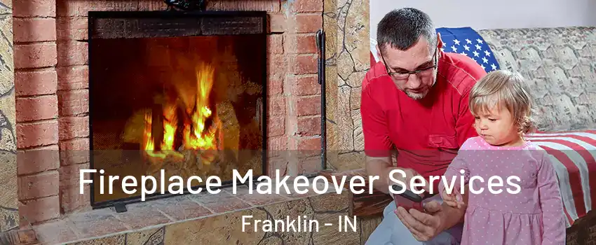  Fireplace Makeover Services Franklin - IN