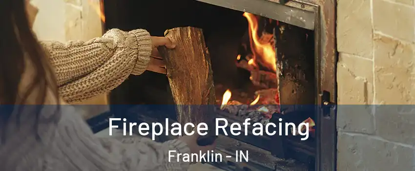 Fireplace Refacing Franklin - IN