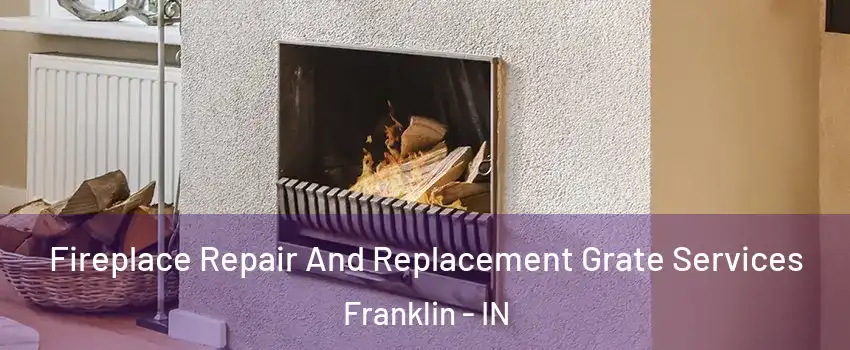  Fireplace Repair And Replacement Grate Services Franklin - IN