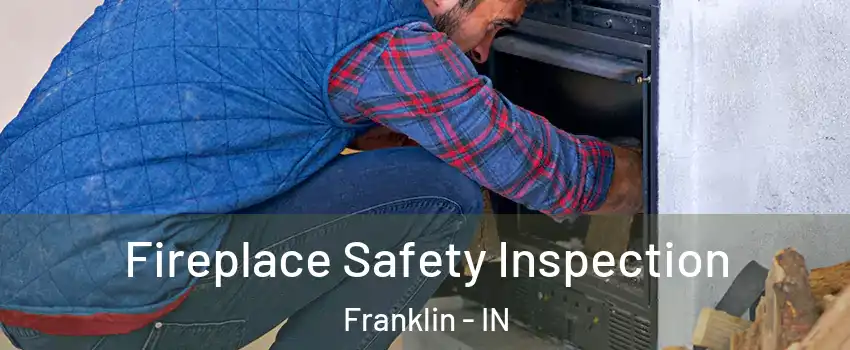  Fireplace Safety Inspection Franklin - IN