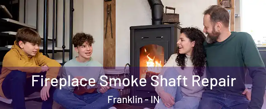  Fireplace Smoke Shaft Repair Franklin - IN