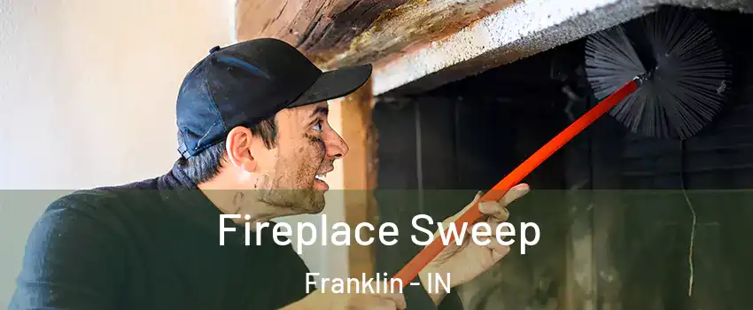 Fireplace Sweep Franklin - IN