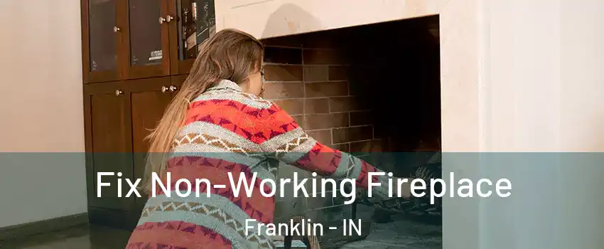  Fix Non-Working Fireplace Franklin - IN