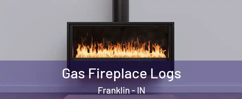  Gas Fireplace Logs Franklin - IN