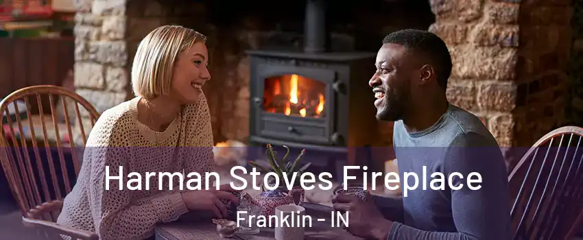  Harman Stoves Fireplace Franklin - IN