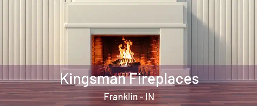  Kingsman Fireplaces Franklin - IN