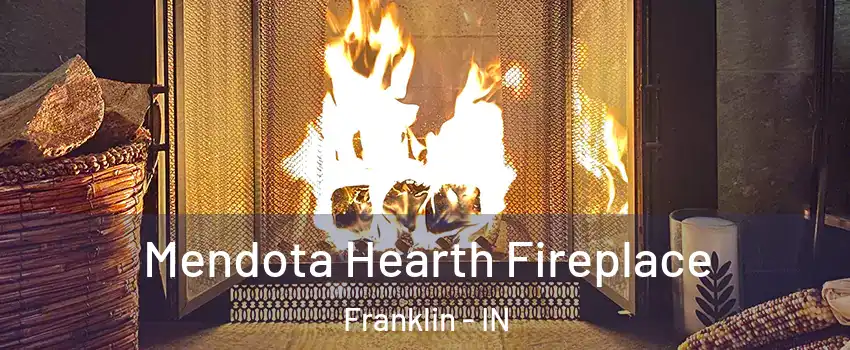  Mendota Hearth Fireplace Franklin - IN