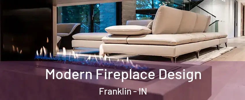  Modern Fireplace Design Franklin - IN
