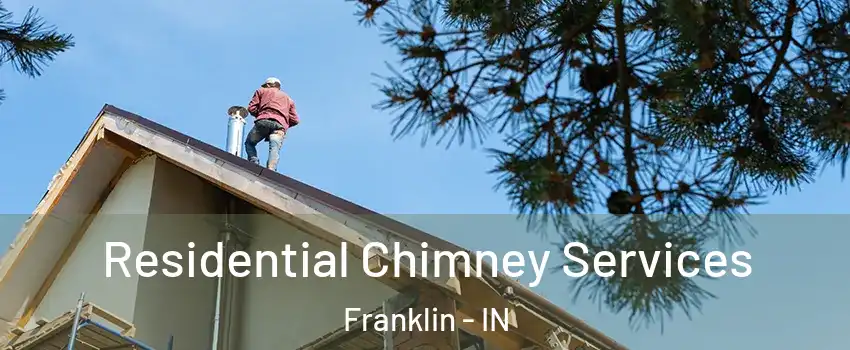  Residential Chimney Services Franklin - IN