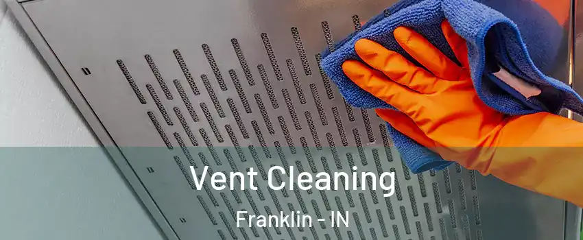  Vent Cleaning Franklin - IN